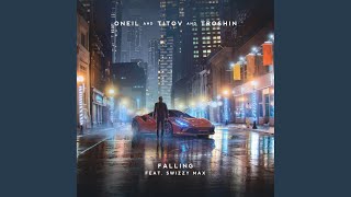 Falling (feat. Swizzy Max) - ONEIL, Titov, Troshin