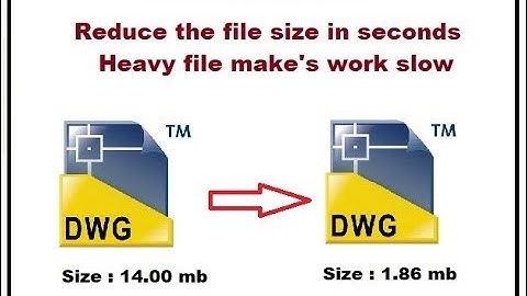 AutoCAD Heavy file how to Reduce the size in seconds