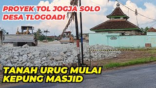 Proyek Tol Solo jogja paket 2.2 desa Tlogoadi, Ada masjid mulai terkepung progres tanah timbunan.