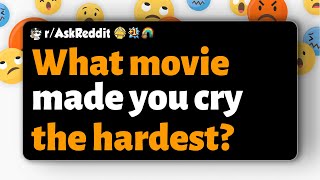 r/AskReddit | What movie made you cry the hardest?