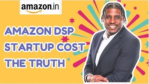 How much It Really Costs To Start An Amazon DSP business in 2025. sidney tarver