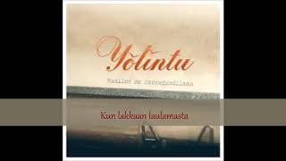 Video thumbnail of "Yölintu - Kun lakkaan laulamasta"