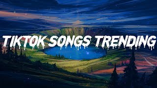 Tiktok Songs Trending  ~ top chill vibe songs