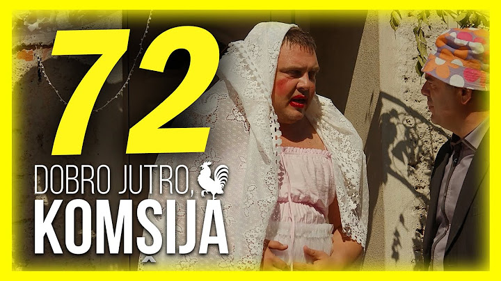 DOBRO JUTRO, KOMŠIJA - EPIZODA 72