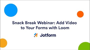 Snack Break Webinar: Add Video to Your Forms With Loom