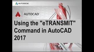 Using the eTRANSMIT Command in AutoCAD 2017