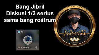 Bang Jibril | diskusi 1/2 serius sama rostum PART II