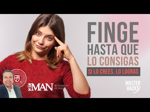 Finge hasta que lo consigas 😉 ¿por qué creértela es clave?