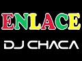 Dj chaca  mix enlace