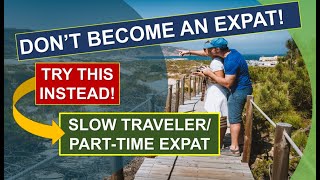 Slow Travel may be better than being Expats!