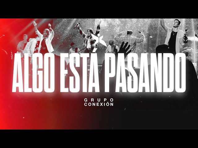 Algo está pasando (Oasis Ministry) | Grupo Conexión class=