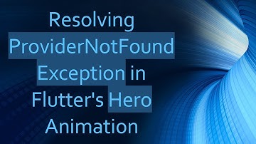 Resolving ProviderNotFoundException in Flutter