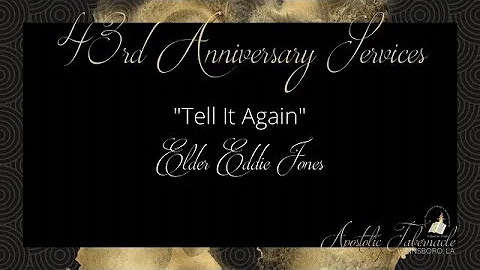 43rd Anniversary Service   "Tell It Again"   Elder...