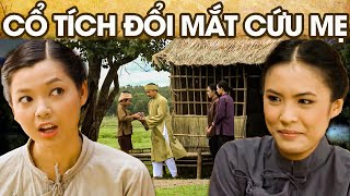 CỔ TÍCH ĐỔI MẮT CỨU MẸ | CỔ TÍCH VIỆT NAM MỚI NHẤT 2024 | PHIM CỔ TÍCH HAY NHẤT 2024 | GHIỀN CỔ TÍCH