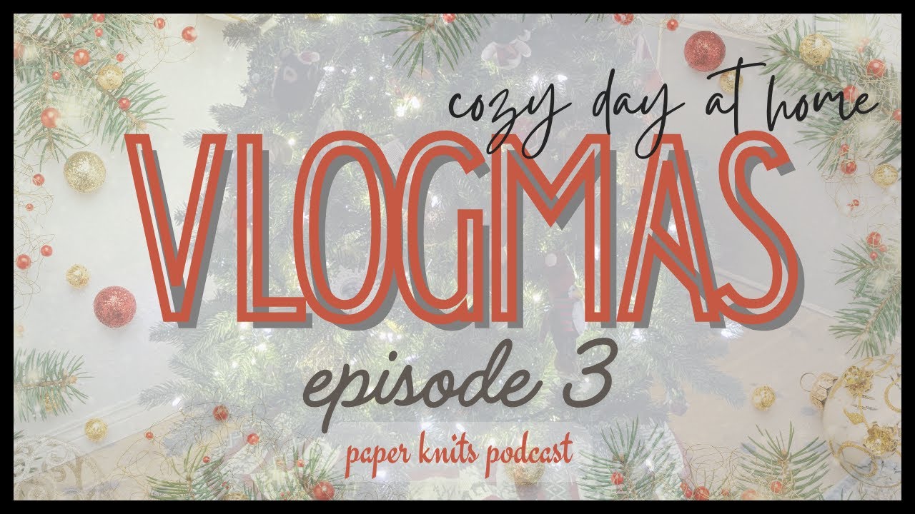 vlogmas ep 3 | baking muffins, new socks, & grief | paper knits podcast