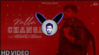 KALLA CHANGA : Ninja (Bass Boosted) || Jaani || B Praak || Sukh Sanghera || Punjabi Sad Songs