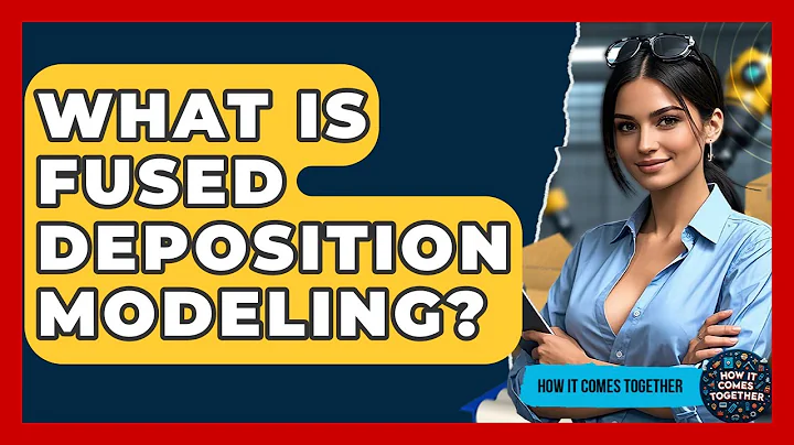 What Is Fused Deposition Modeling? - How It Comes Together