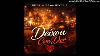 Deixou Com Dor  ngela Aniela Feat Ireny Iria prod By Jotta Zz On Beatz