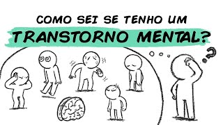 COMO SEI SE TENHO UM TRANSTORNO MENTAL?