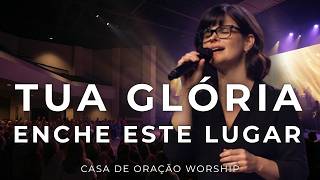 LANÇAMENTO 2026 🕊️ Tua Glória Enche Este Lugar — Casa de Oração Worship
