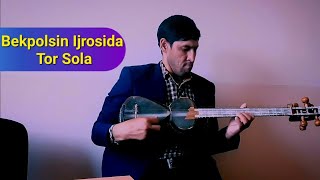 Og'abek Sobirov Musiqalaridan Bekpolsin Ijrosida Tor So'la Musiqalari