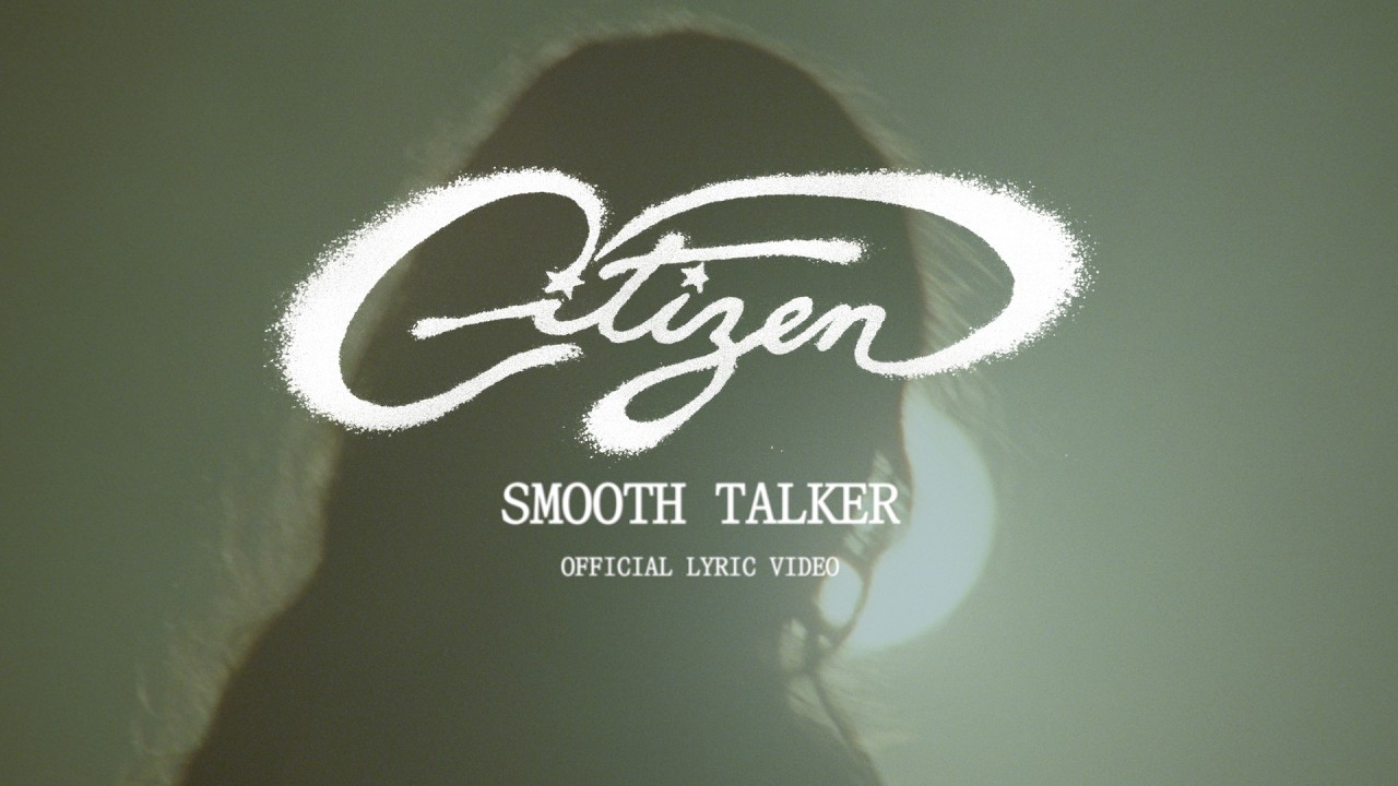 Watch Citizen - "Smooth Talker" (Official Lyric Video) on YouTube Watch Citizen - "Smooth Talker" (Official Lyric Video) on YouTube