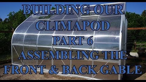 How To Build A Climapod Greenhouse Part 6 Assembing the Front and Back Gable