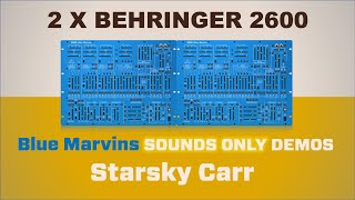 Behringer 2600: 2 Blue Marvins **MASSIVE** sounds only demo