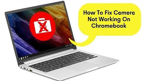 How To Fix Camera Not Working On Chromebook  Why Is Your Camera Not Working On Your Chromebook
