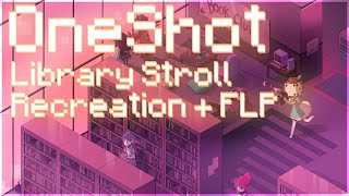 OneShot - Library Stroll (Recreation   FLP)