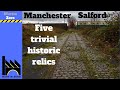 Manchester  salford five trivial historic relics