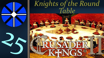 Part 25 - Knights of the Round Table - CK2