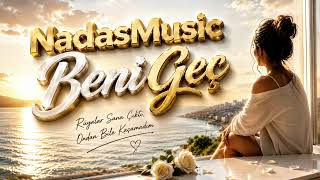 Beni Geç - Nadas Music | Resmi Şarkılar