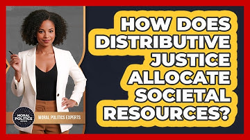 How Does Distributive Justice Allocate Societal Resources?
