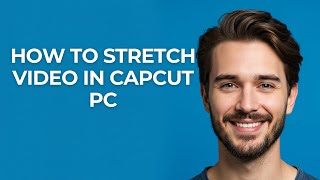 How To Stretch Video In Capcut Pc - UPDATED!