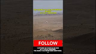 Captured by a Shepherd in Pakistan. Never Identified. 🛸#ufo #uap #viral