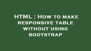 HTML : How to make responsive table without using bootstrap