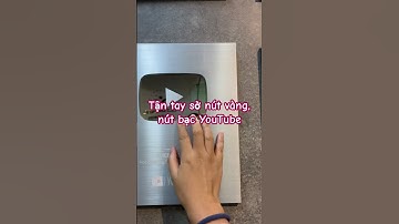 Tận tay sờ nút vàng nút bạc YouTube #shorts #shortsviral
