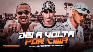 MC BA MC Feeh da ZS MC Binho ZO - Dei A Volta Por Cima (DJ LK Med) Lançamento 2023