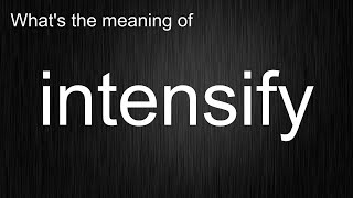 Struggling with "intensify"? Here's How to Use it Like a Pro