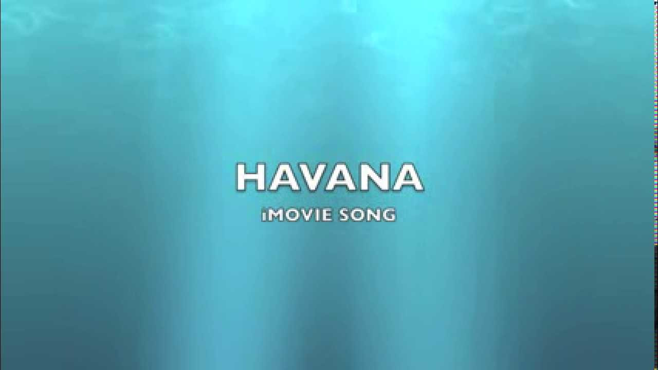 Havana  iMovie Song Music