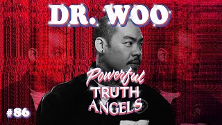 TATS, SHOP FIGHTS, SQUIGGLES, PORSCHES, AND BAGEL BITES with DR. WOO | Powerful Truth Angels | EP 86