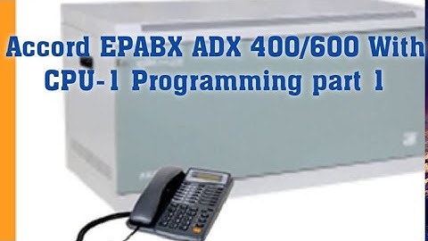 How to programming Accord EPABX ADX 400/600 with CPU-1....