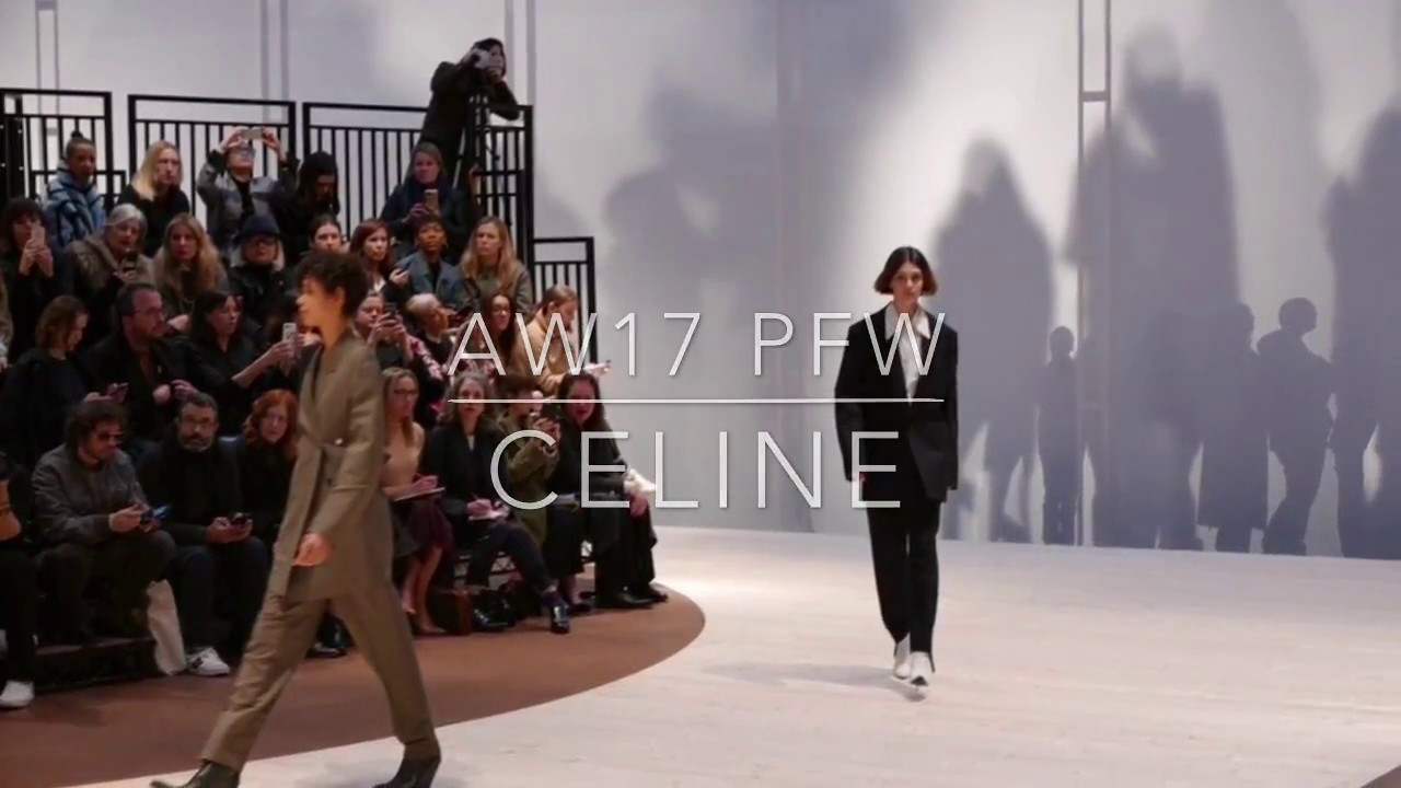 Celine at Paris Fashion Week 2017 YouTube
