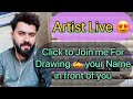 Artist live again for writing your names in front of you  guys