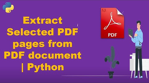 Extract Selected PDF pages from PDF document | Python