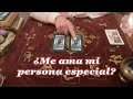 ¿ME AMA MI PERSONA ESPECIAL? El tarot responde