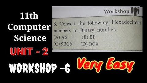 11th Conputer Science chapter-2 workshop -6|Hexadecimal to Binary  |Easy and Simple explanation|