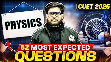 CUET 2025 Physics: 52 Most Expected Questions You MUST Prepare! 🤩📖