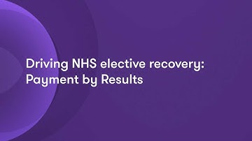 Driving NHS elective recovery: Payment by Results